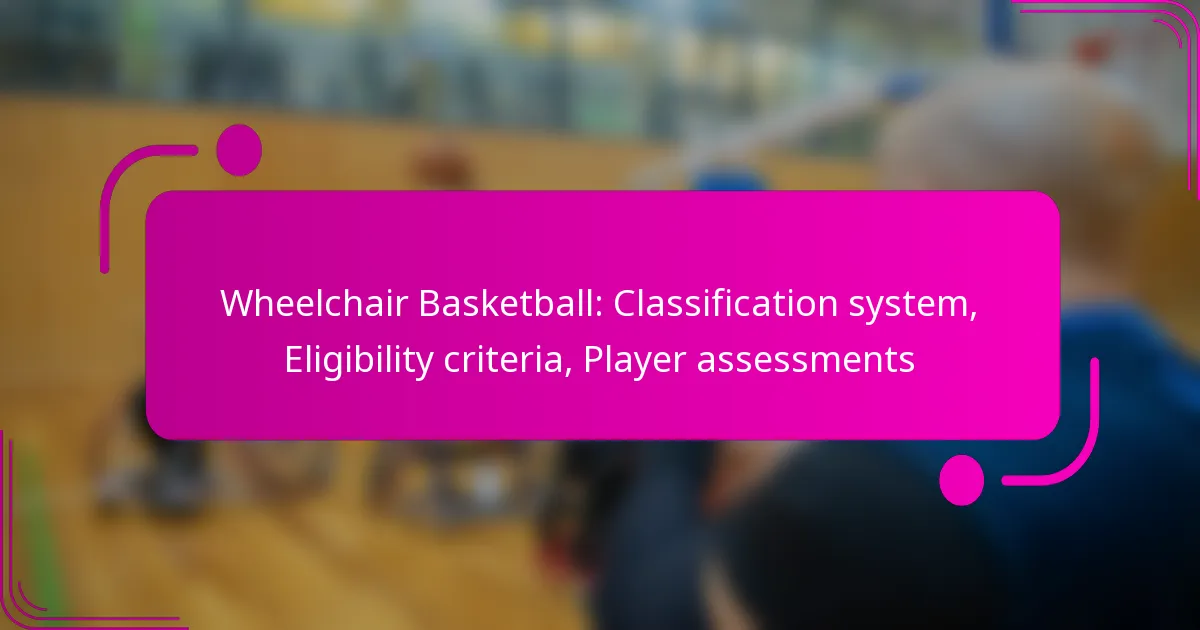 Wheelchair Basketball: Classification system, Eligibility criteria, Player assessments
