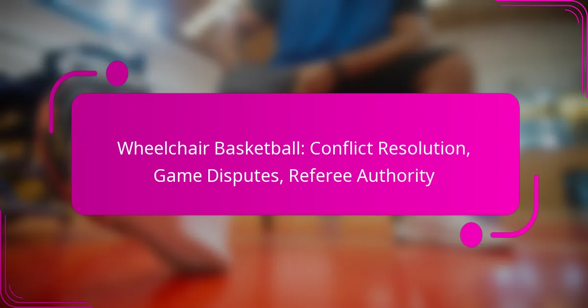 Wheelchair Basketball: Conflict Resolution, Game Disputes, Referee Authority
