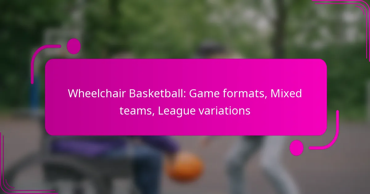 Wheelchair Basketball: Game formats, Mixed teams, League variations