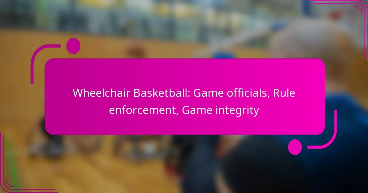 Wheelchair Basketball: Game officials, Rule enforcement, Game integrity