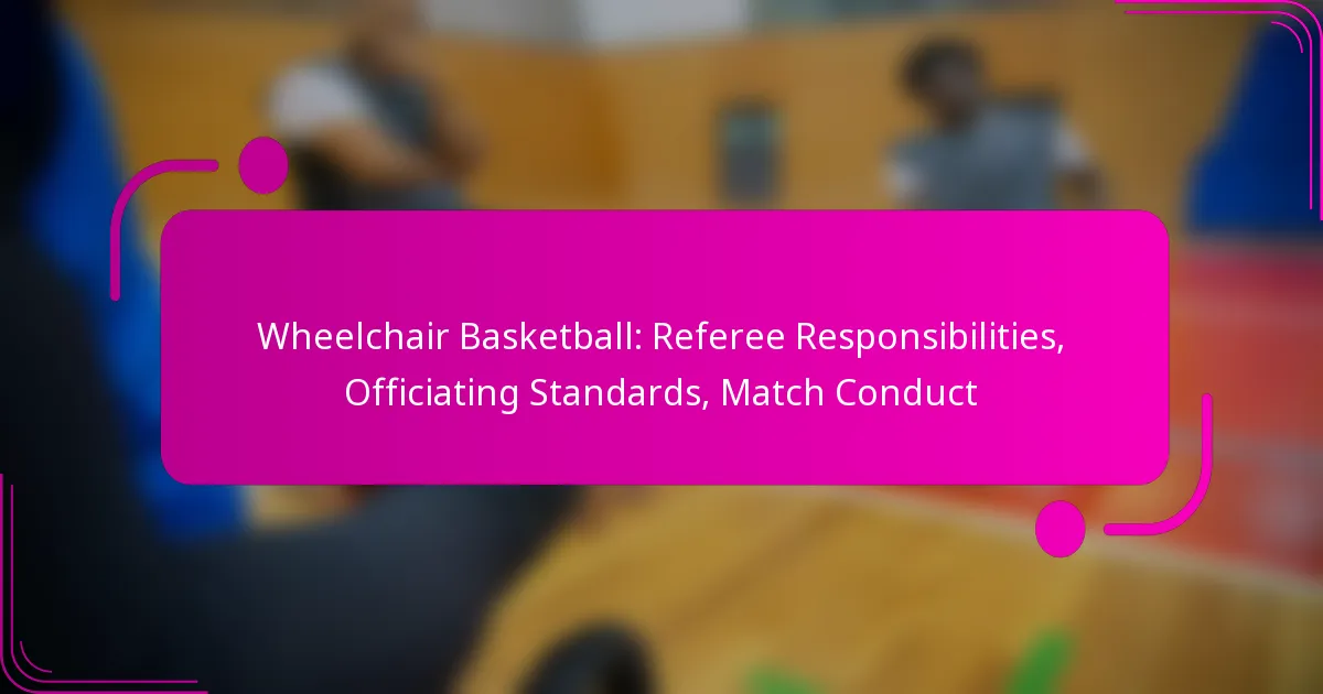 Wheelchair Basketball: Referee Responsibilities, Officiating Standards, Match Conduct