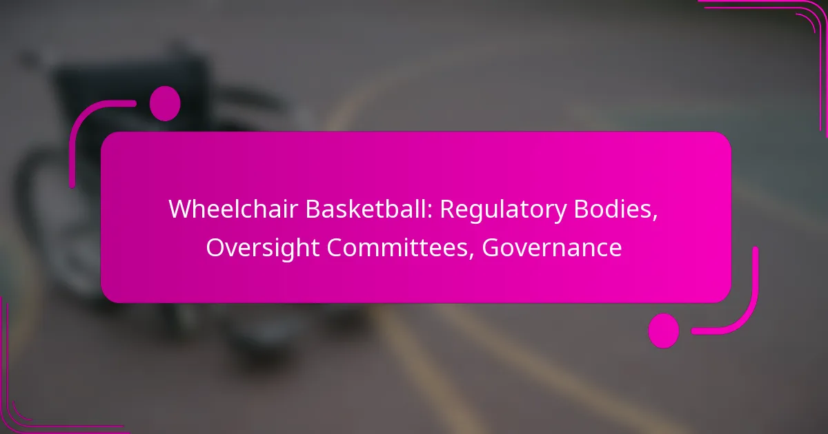 Wheelchair Basketball: Regulatory Bodies, Oversight Committees, Governance