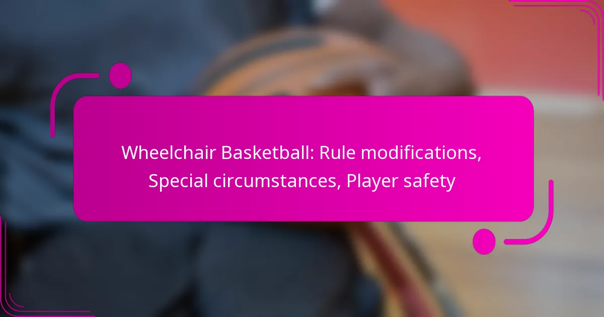 Wheelchair Basketball: Rule modifications, Special circumstances, Player safety