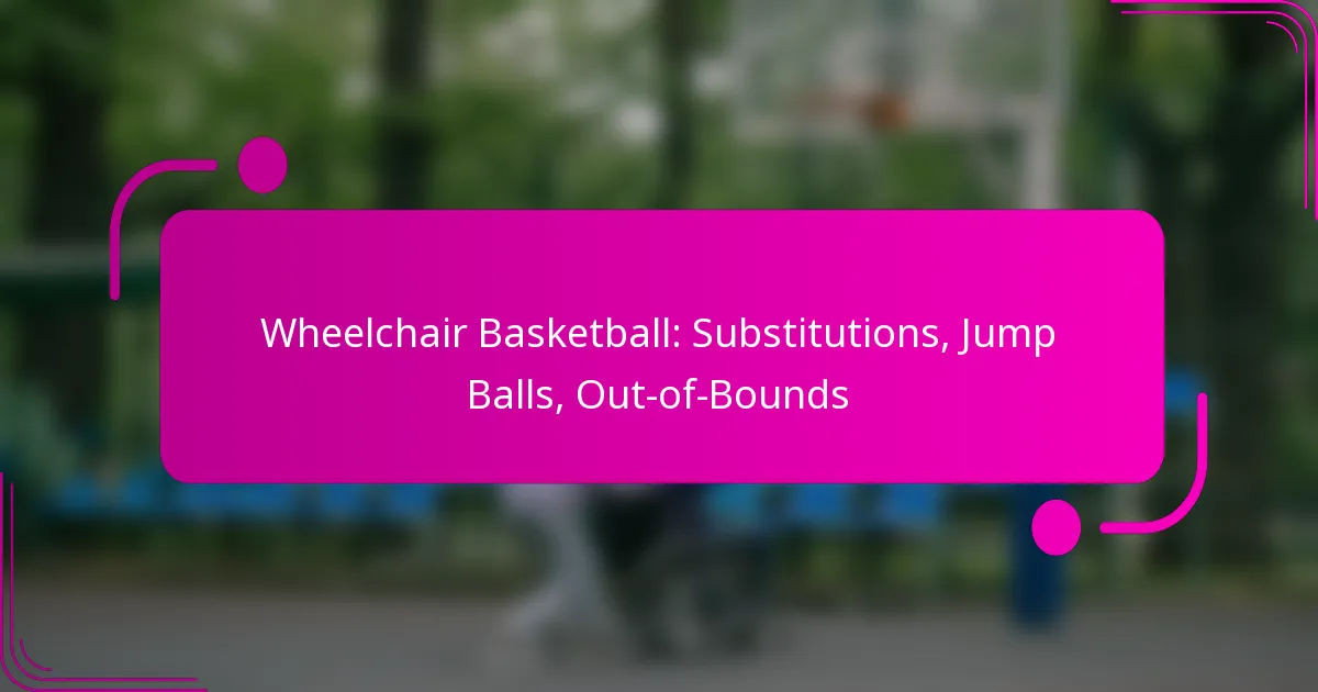 Wheelchair Basketball: Substitutions, Jump Balls, Out-of-Bounds
