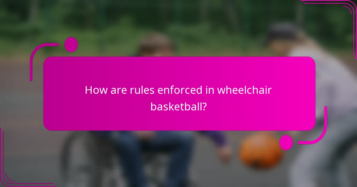 How are rules enforced in wheelchair basketball?