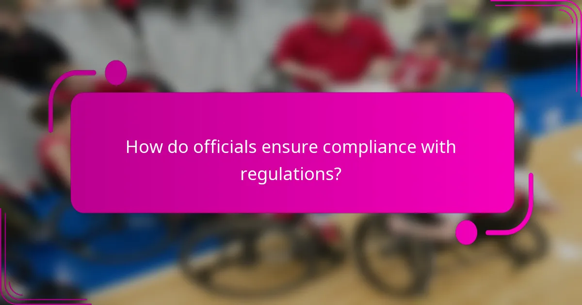 How do officials ensure compliance with regulations?