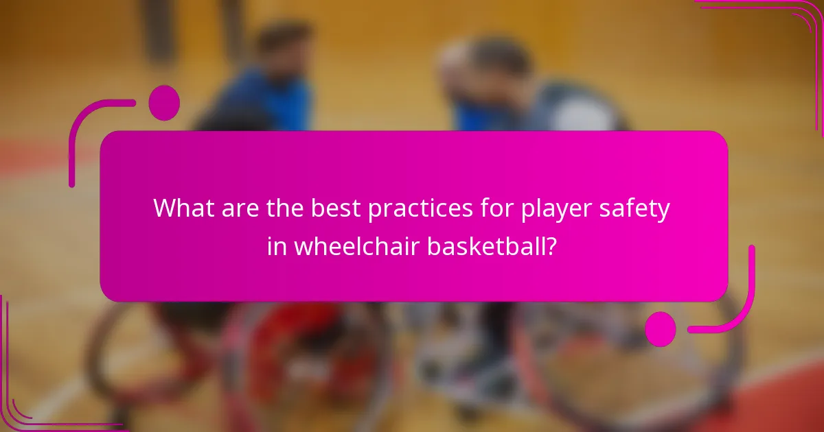 What are the best practices for player safety in wheelchair basketball?