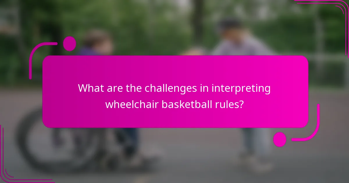 What are the challenges in interpreting wheelchair basketball rules?