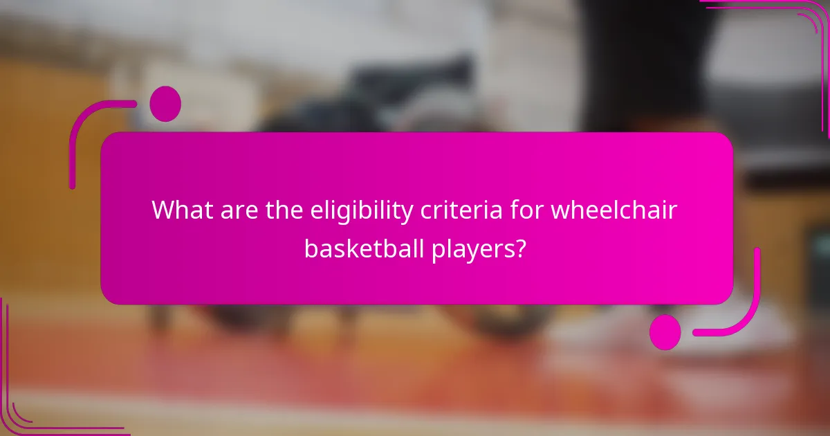 What are the eligibility criteria for wheelchair basketball players?