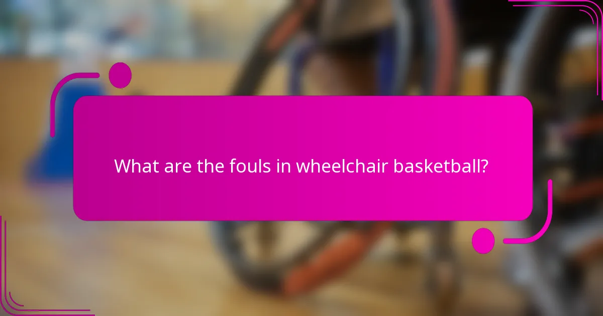 What are the fouls in wheelchair basketball?