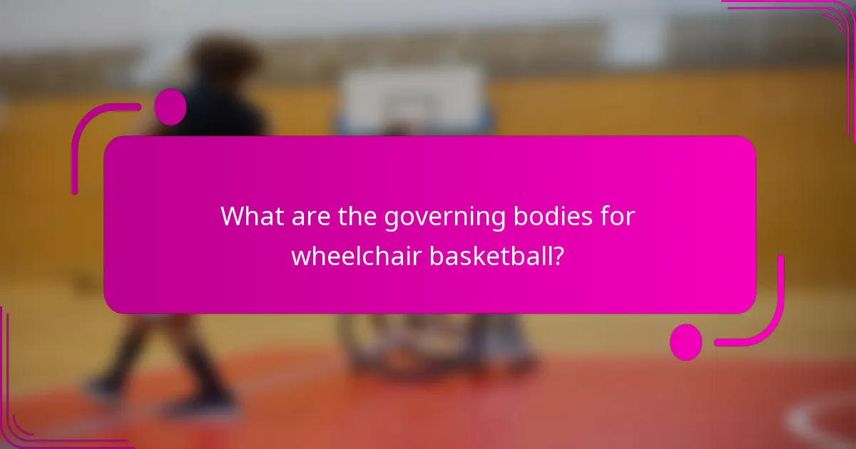 What are the governing bodies for wheelchair basketball?