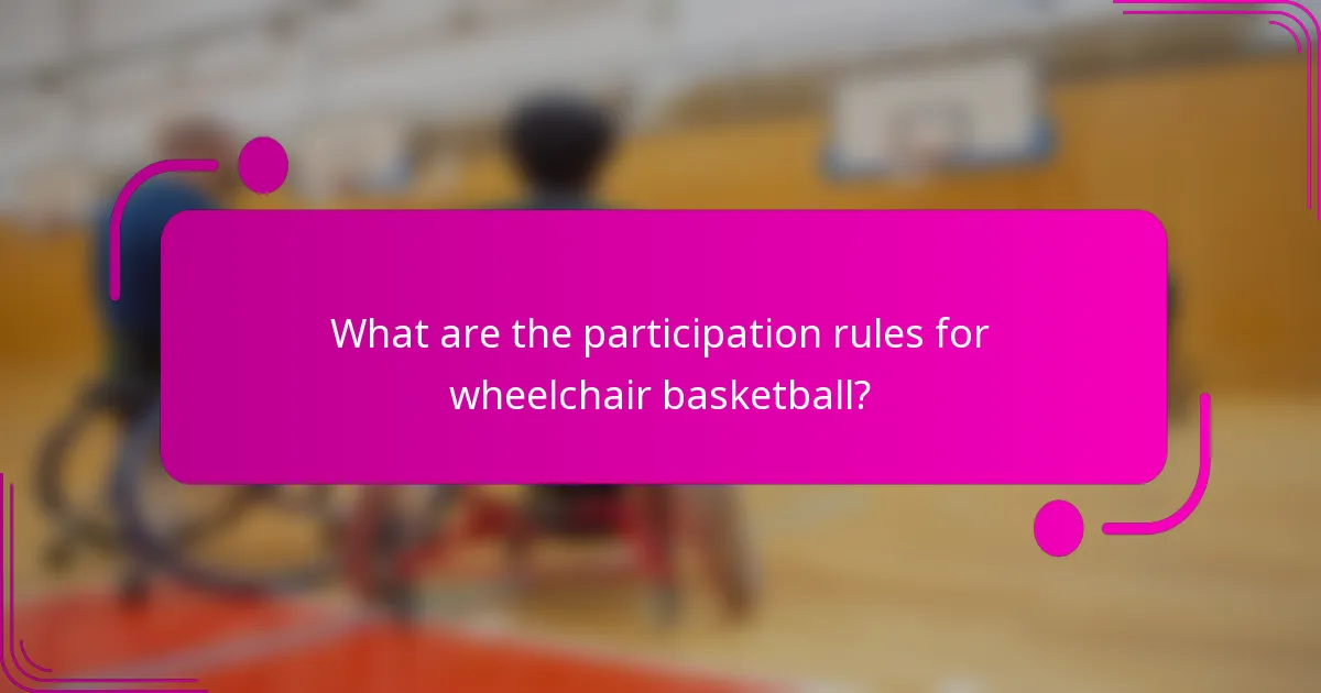 What are the participation rules for wheelchair basketball?