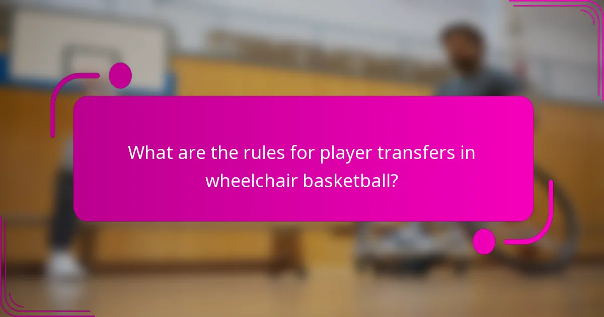 What are the rules for player transfers in wheelchair basketball?