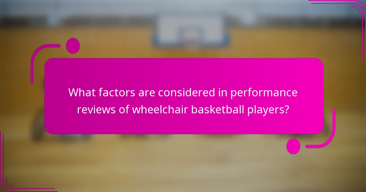 What factors are considered in performance reviews of wheelchair basketball players?