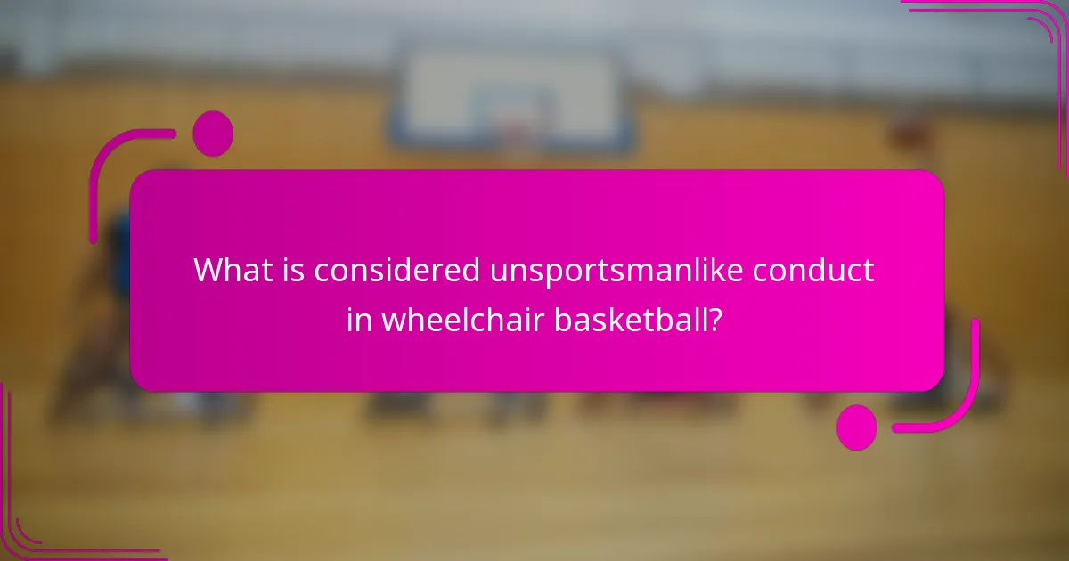 What is considered unsportsmanlike conduct in wheelchair basketball?