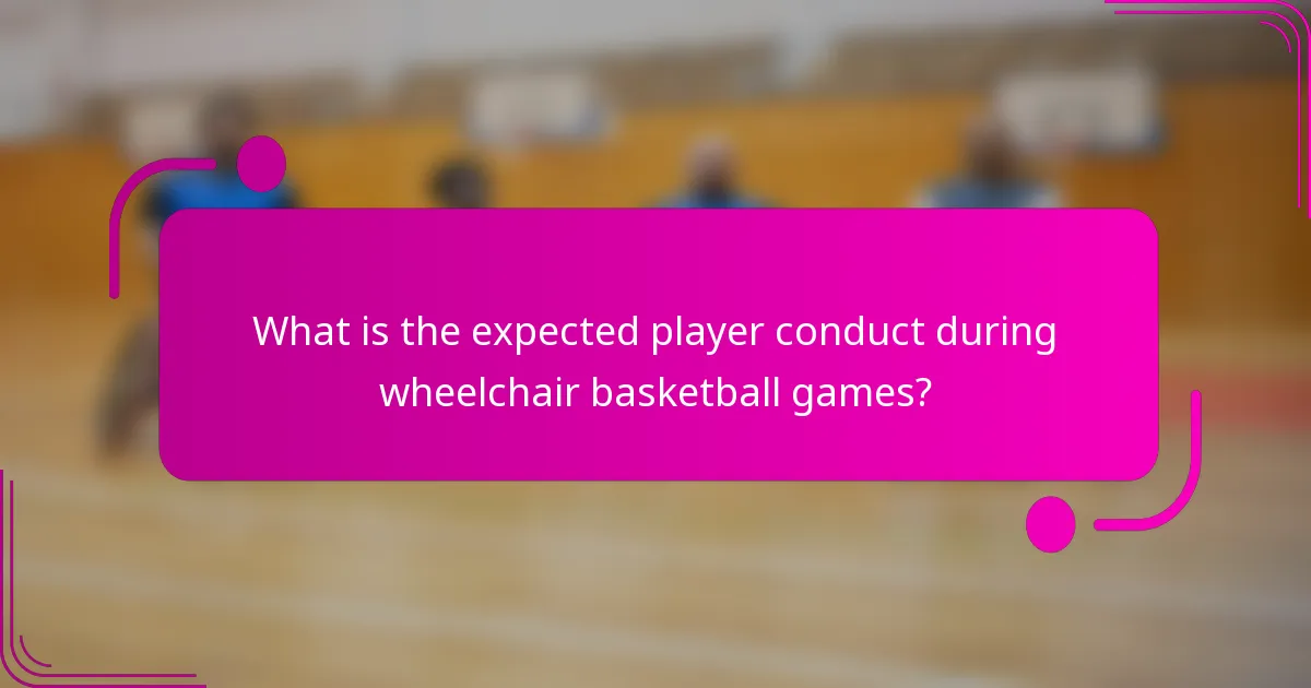 What is the expected player conduct during wheelchair basketball games?