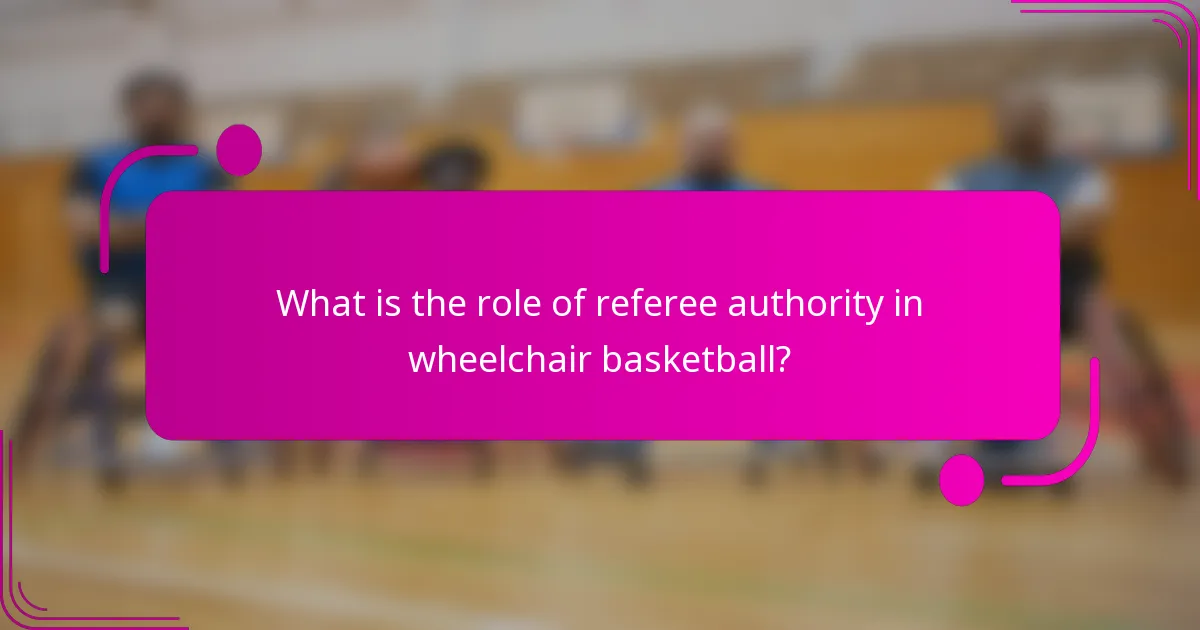 What is the role of referee authority in wheelchair basketball?