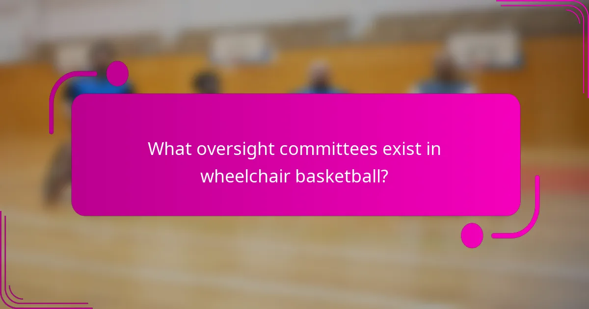 What oversight committees exist in wheelchair basketball?