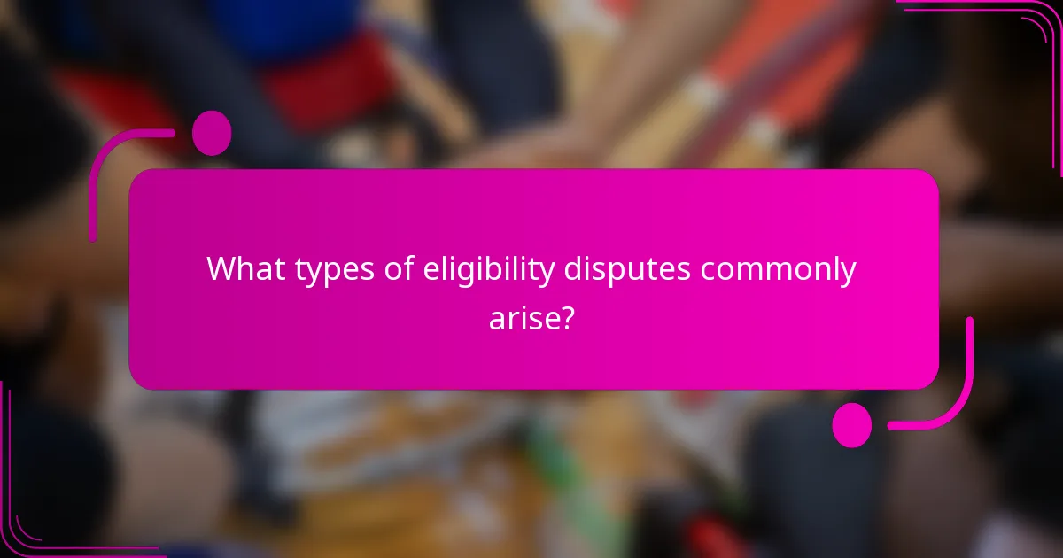 What types of eligibility disputes commonly arise?