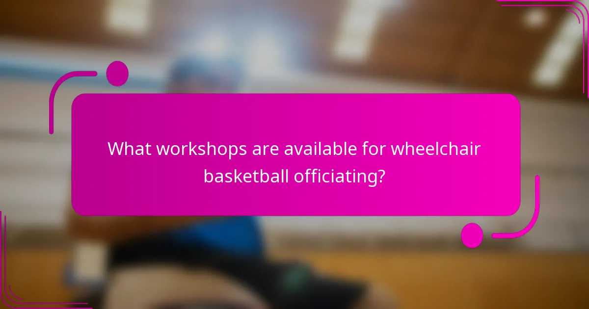 What workshops are available for wheelchair basketball officiating?