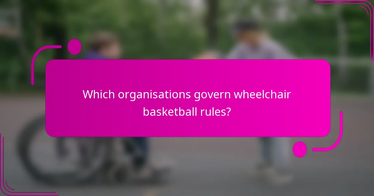 Which organisations govern wheelchair basketball rules?
