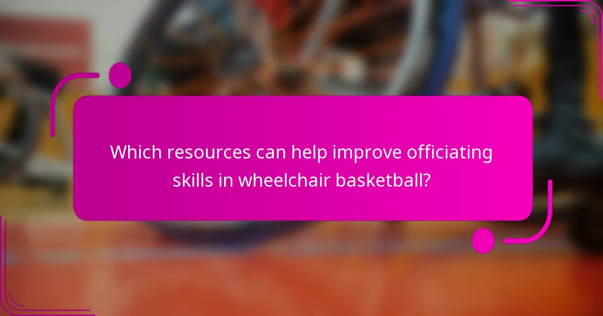 Which resources can help improve officiating skills in wheelchair basketball?