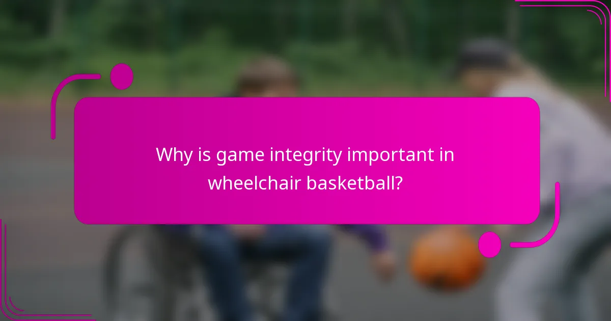 Why is game integrity important in wheelchair basketball?